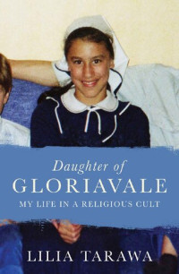 Lilia Tarawa — Daughter of Gloriavale: My Life in a Religious Cult