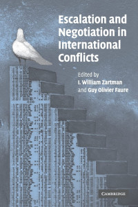 I. William Zartman (Editor), Guy Olivier Faure (Editor) — Escalation and Negotiation in International Conflicts (The International Institute for applied Systems Analysis)