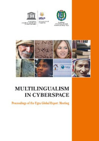 Evgeny Kuzmin, Anastasia Parshakova, Daria Ignatova, (eds.); Tatiana Butkova, Ekaterina Komarova, (transl.) — Multilingualism in Cyberspace. Proceedings of the Ugra Global Expert Meeting (Khanty-Mansiysk, Russian Federation, 4–9 July, 2015)