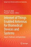 Praveen K. Malik; Prasad N. Shastry — Internet of Things Enabled Antennas for Biomedical Devices and Systems: Impact, Challenges and Applications