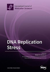 Robert M Brosh Jr (editor) — DNA Replication Stress