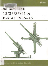 John Norris, Mike Fuller (Illustrator) — 88 mm FlaK 18/36/37/41 and PaK 43 1936–45