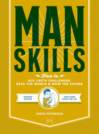 Chris Peterson — Manskills: How to Ace Life's Challenges, Save the World, and Wow the Crowd