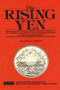 Richard S. Thorn — The Rising Yen: The Impact of Japanese Financial Liberalization on World Capital Markets