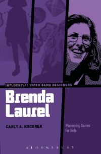 Carly A. Kocurek — Brenda Laurel: Pioneering Games for Girls