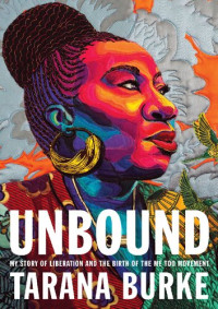 Tarana Burke — Unbound; My Story of Liberation and the Birth of the Me Too Movement