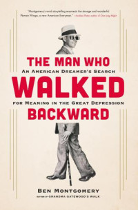Ben Montgomery — The Man who Walked Backward