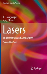 K. Thyagarajan, Ajoy Ghatak — Lasers Fundamentals and Applications