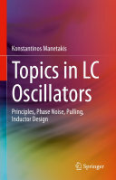 Konstantinos Manetakis — Topics in LC Oscillators: Principles, Phase Noise, Pulling, Inductor Design