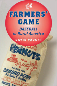 David Vaught — The Farmers' Game: Baseball in Rural America