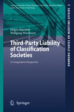 Professor Dr. Dr. h.c. Jürgen Basedow LL.M. (Harvard), Dr. Wolfgang Wurmnest LL.M. (Berkeley) (auth.) — Third-Party Liability of Classification Societies: A Comparative Perspective