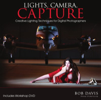 Bob Davis — Lights, Camera, Capture: Creative Lighting Techniques for Digital Photographers