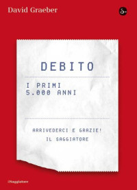 David Graeber — Debito. I primi 5000 anni