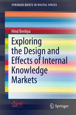 Hind Benbya (auth.) — Exploring the Design and Effects of Internal Knowledge Markets