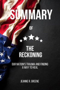 Mary L. Trump — SUMMARY OF THE RECKONING: Our Nation's Trauma and Finding a Way to Heal