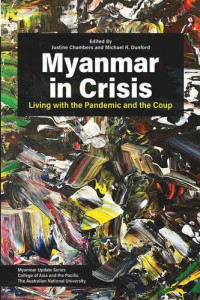 Justine Chambers, Michael R Dunford — Myanmar in Crisis: Living with the Pandemic and the Coup