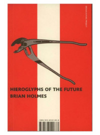 Brian Holmes — Hieroglyphs of the Future
