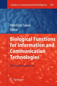 Sawai, Hidefumi(Editor) — Biological Functions For Information And Communication Technologies: Theory And Inspiration