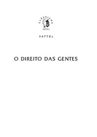 Emer de Vattel — O Direito Das Gentes