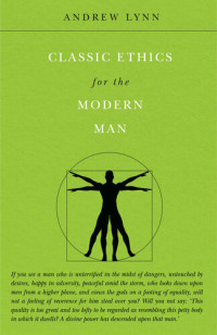 Andrew Lynn — Classic Ethics for the Modern Man