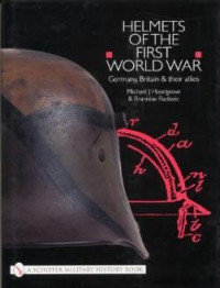 Michael J. Haselgrove, Branislav Radovic — Helmets of the First World War: Germany, Britain & their Allies