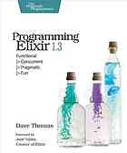 David Thomas — Programming Elixir 1.3: Functional, Concurrent, Pragmatic, Fun