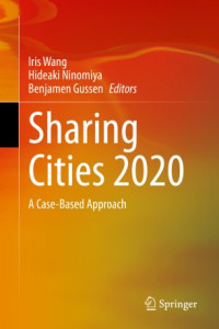 Iris Wang, Hideaki Ninomiya, Benjamen Gussen — Sharing Cities 2020: A Case-Based Approach