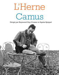 aymond Gay-Crosier, Agnès Spiquel-Courtille — Albert Camus (Cahiers de l'Herne)