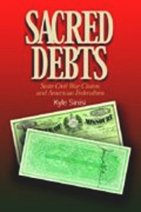 Kyle Sinisi — Sacred Debts: State Civil War Claims and American Federalism