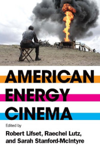 Robert Lifset, Raechel Lutz, Sarah Stanford-McIntyre — American Energy Cinema