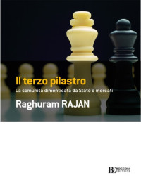 Raghuram G. Rajan — Il terzo pilastro. La comunità dimenticata da stato e mercati