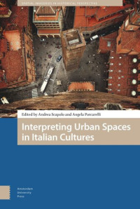 Andrea Scapolo (editor); Angela Porcarelli (editor) — Interpreting Urban Spaces in Italian Cultures