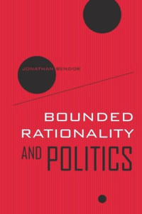 Jonathan Bendor — Bounded Rationality and Politics