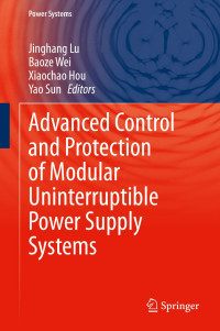 Jinghang Lu, Baoze Wei, Xiaochao Hou, Yao Sun — Advanced Control and Protection of Modular Uninterruptible Power Supply Systems