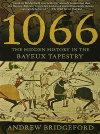 Bridgeford, Andrew — 1066: the Hidden History in the Bayeux Tapestry