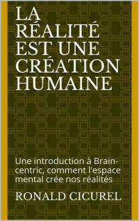 Ronald Cicurel — La réalité est une création humaine 