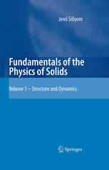 Jenő Sólyom (auth.) — Fundamentals of the Physics of Solids: Volume I Structure and Dynamics