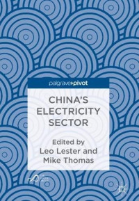 Leo Lester, Mike Thomas (eds.) — China’s Electricity Sector