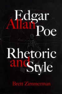 Brett Zimmerman — Edgar Allan Poe: Rhetoric and Style