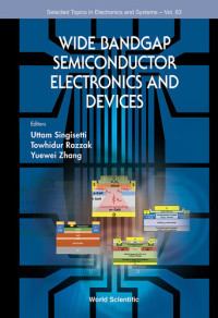 Towhidur Razzak, Uttam Singisetti, Yuewei Zhang — Wide Bandgap Semiconductor Electronics and Devices