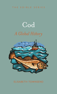 Elisabeth Townsend — Cod: A Global History