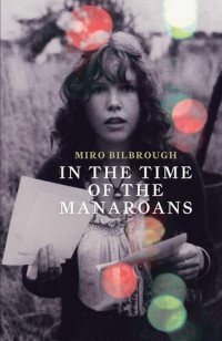 Miro Bilbrough — In the Time of the Manaroans