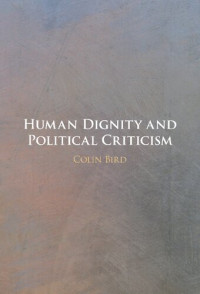 Colin Bird — Human Dignity and Political Criticism