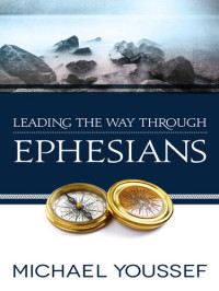 Michael Youssef — Leading the Way Through Ephesians