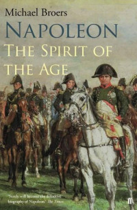 Michael Broers — Napoleon: The Spirit of the Age