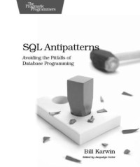 Bill Karwin — SQL Antipatterns: Avoiding the Pitfalls of Database Programming