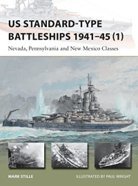 Mark Stille, Paul Wright (Illustrator) — US Standard-type Battleships 1941–45 (1): Nevada, Pennsylvania and New Mexico Classes