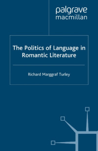 Richard Marggraf Turley — The Politics of Language in Romantic Literature