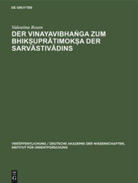 Valentina Rosen — Der Vinayavibhaṅga zum Bhikṣuprātimokṣa der Sarvāstivādins: Sanskritfragmente nebst einer Analyse der chinesischen Übersetzung