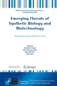 Benjamin D. Trump; Marie-Valentine Florin; Edward Perkins; Igor Linkov — Emerging Threats of Synthetic Biology and Biotechnology: Addressing Security and Resilience Issues